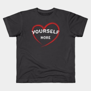 LOVE YOURSELF MORE Kids T-Shirt